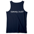 History, Huh? Tank