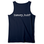 History, Huh? Tank