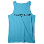 History, Huh? Tank
