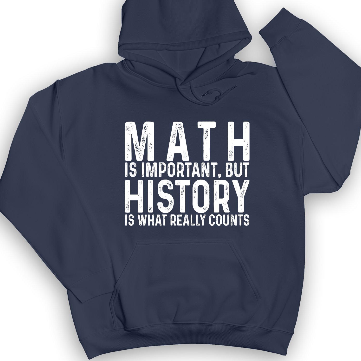 History Is What Really Counts Hoodie