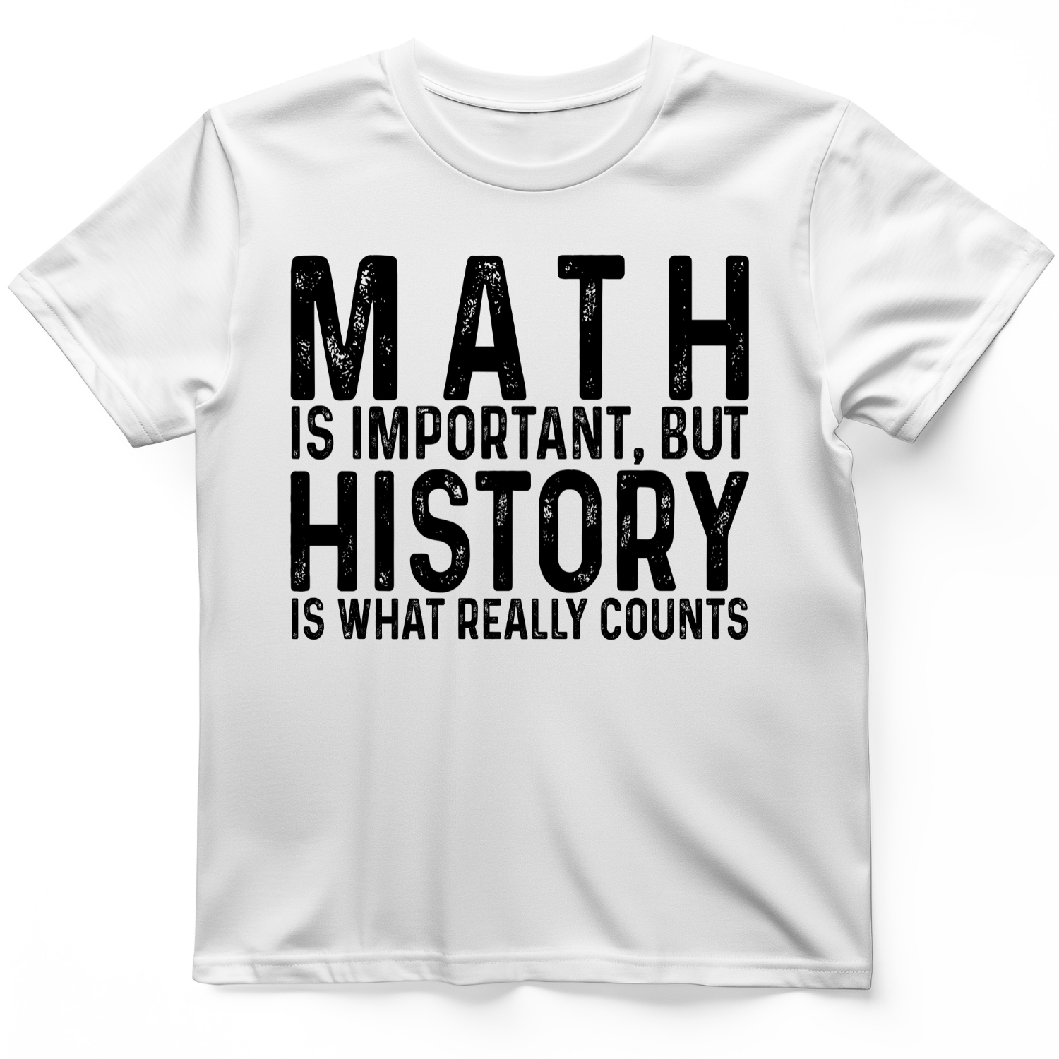 History Is What Really Counts T-Shirt