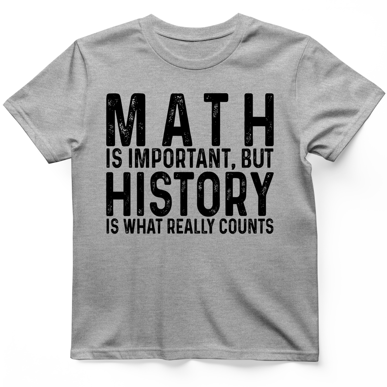 History Is What Really Counts T-Shirt