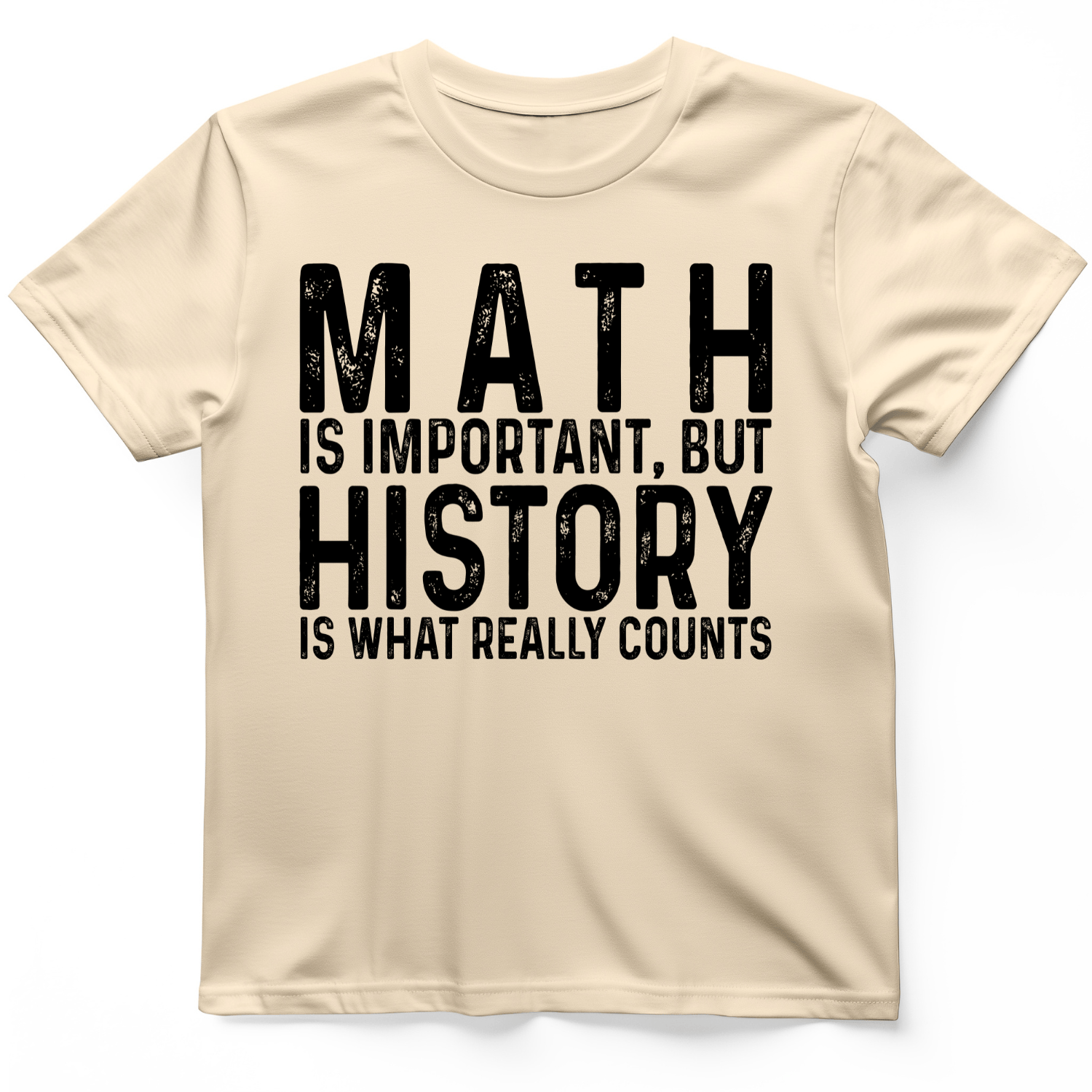 History Is What Really Counts T-Shirt