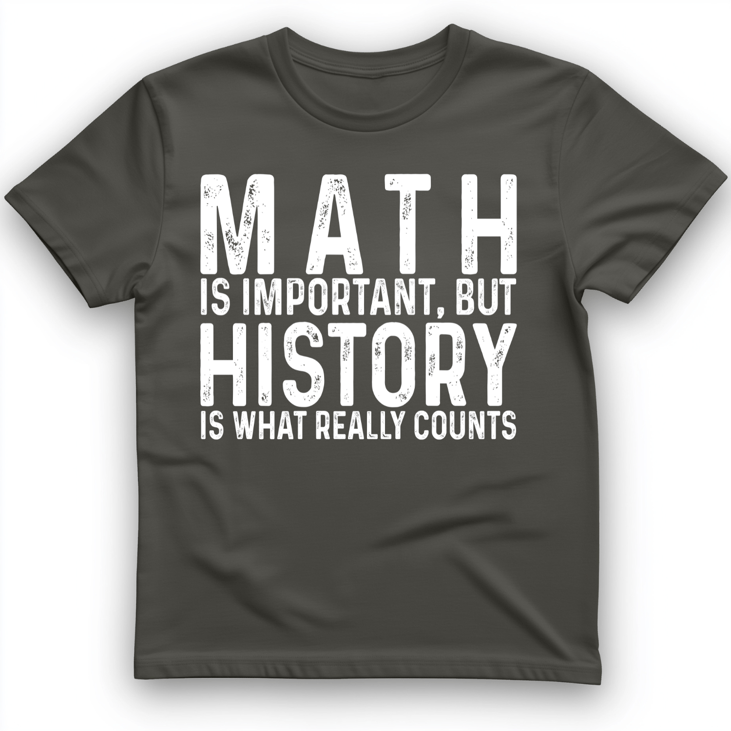 History Is What Really Counts T-Shirt