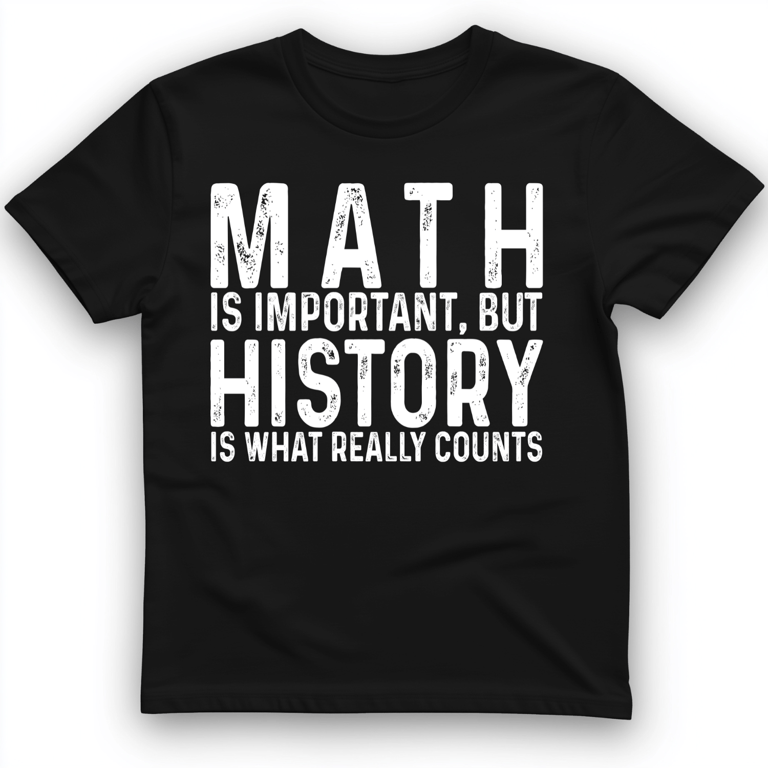History Is What Really Counts T-Shirt