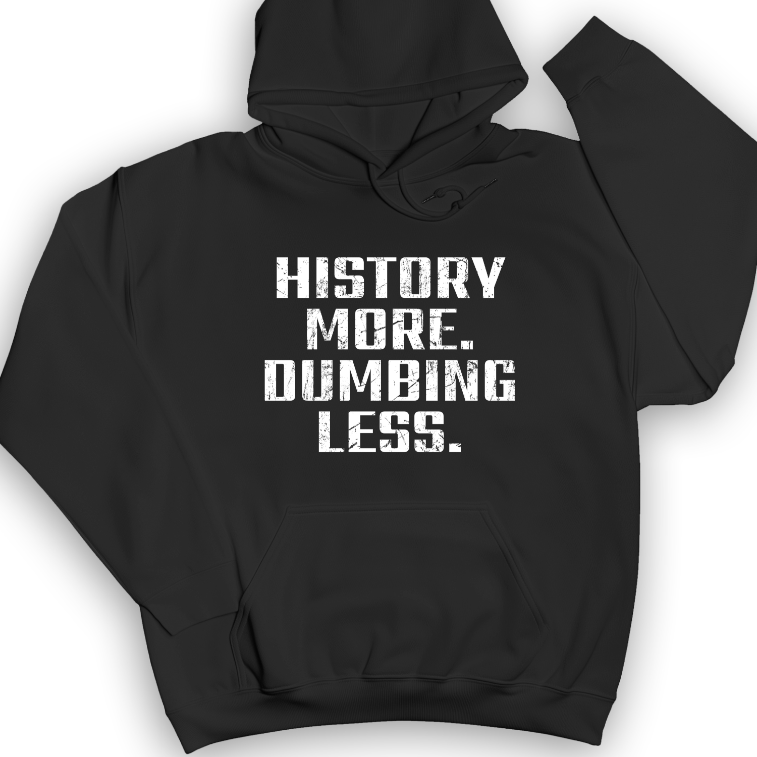 History More Dumbing Less Hoodie