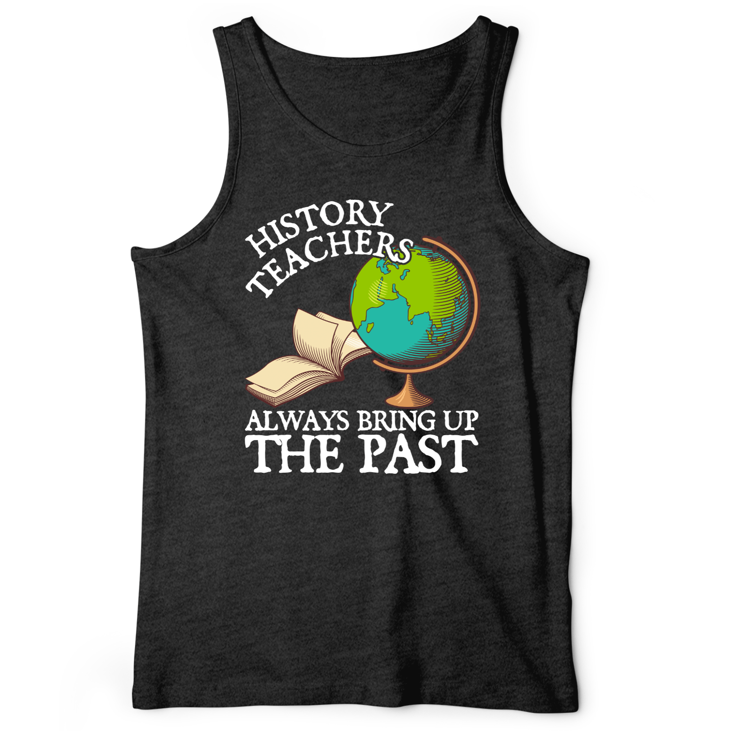History Teachers Always Bring Up The Past Tank