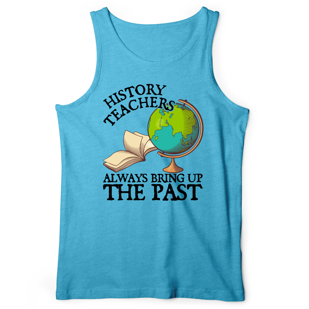 History Teachers Always Bring Up The Past Tank