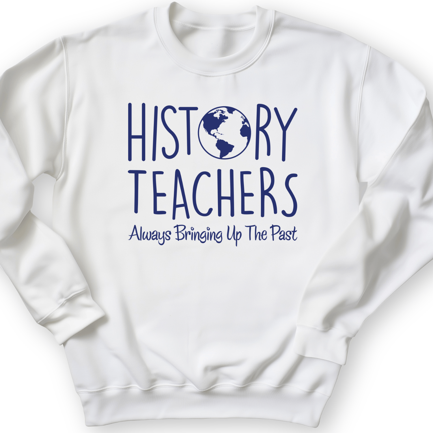 History Teachers Always Bringing Up the Past Crewneck