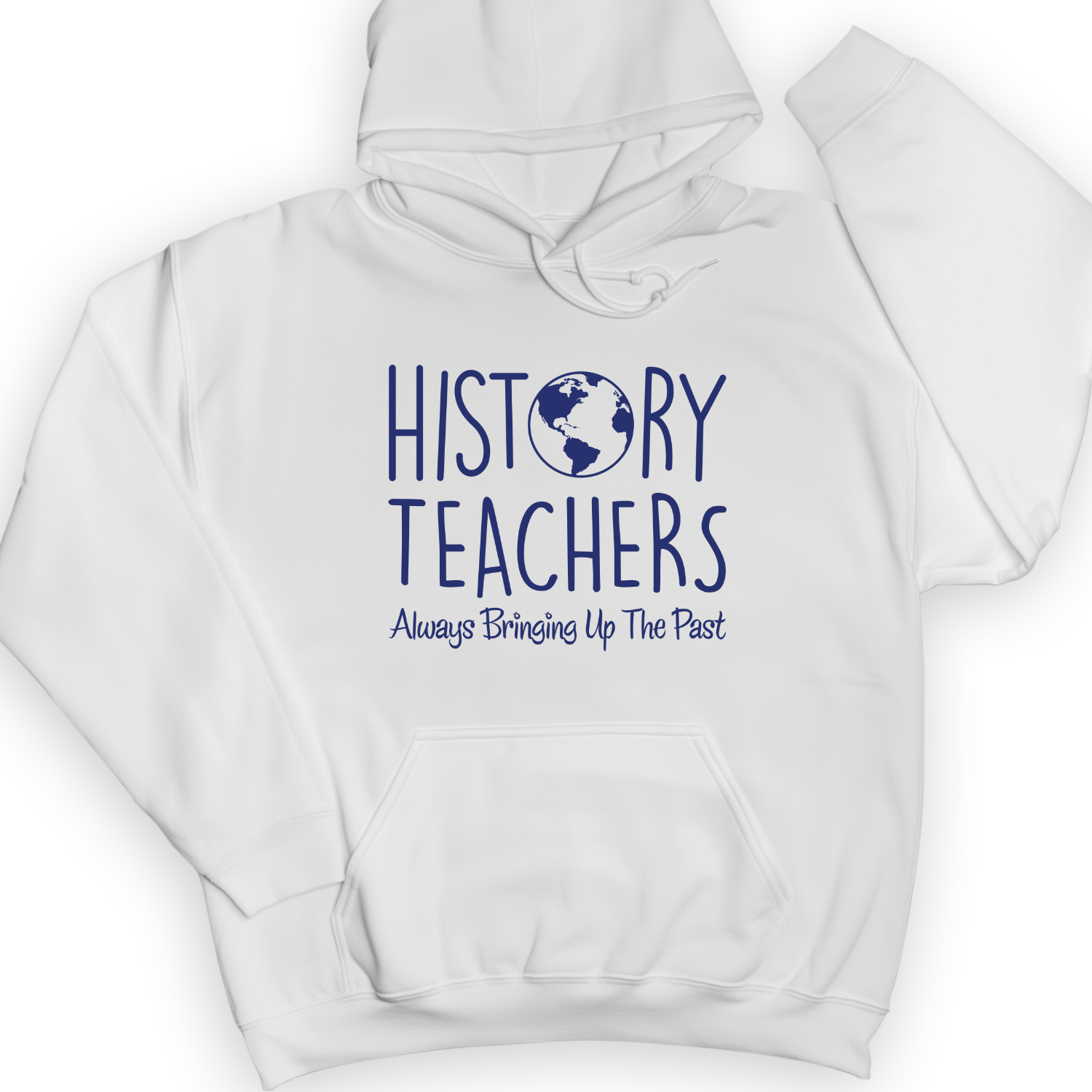 History Teachers Always Bringing Up The Past Hoodie