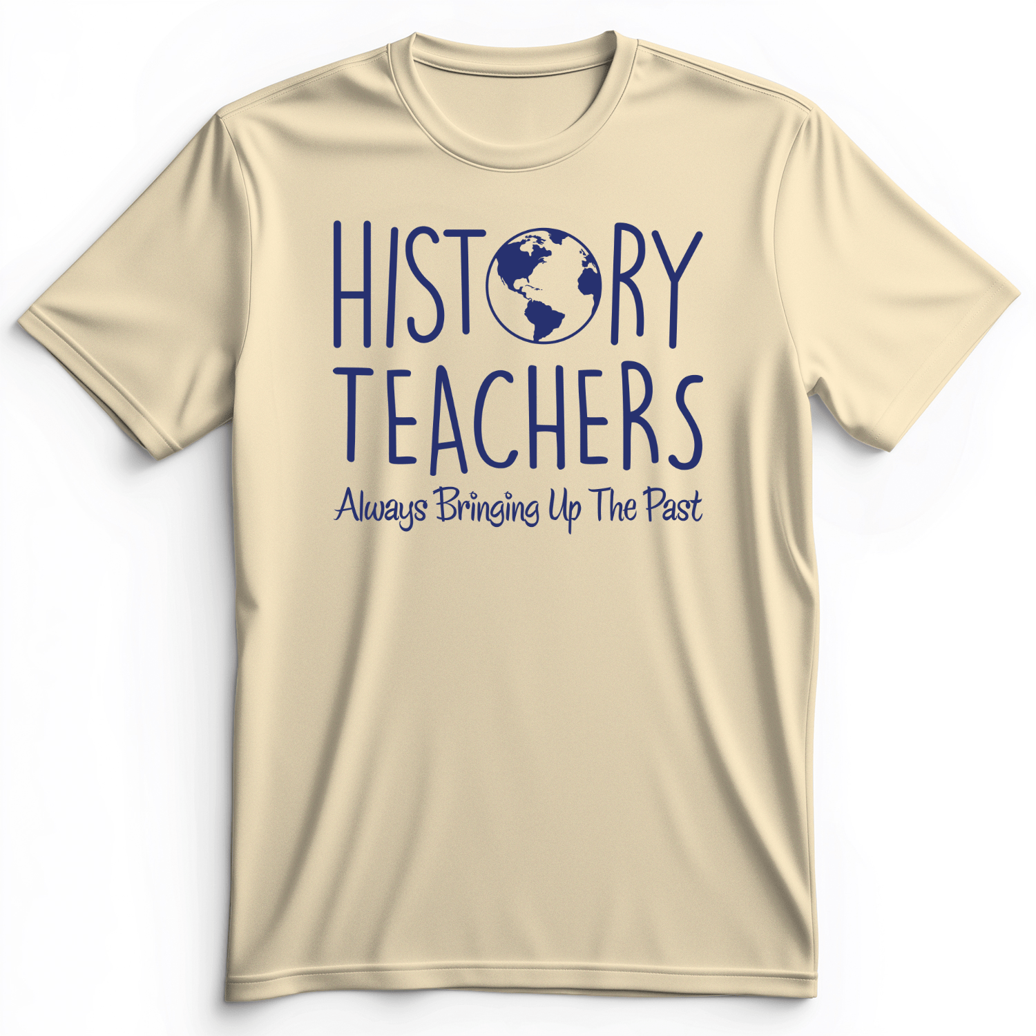 History Teachers Always Bringing Up The Past Premium Tee