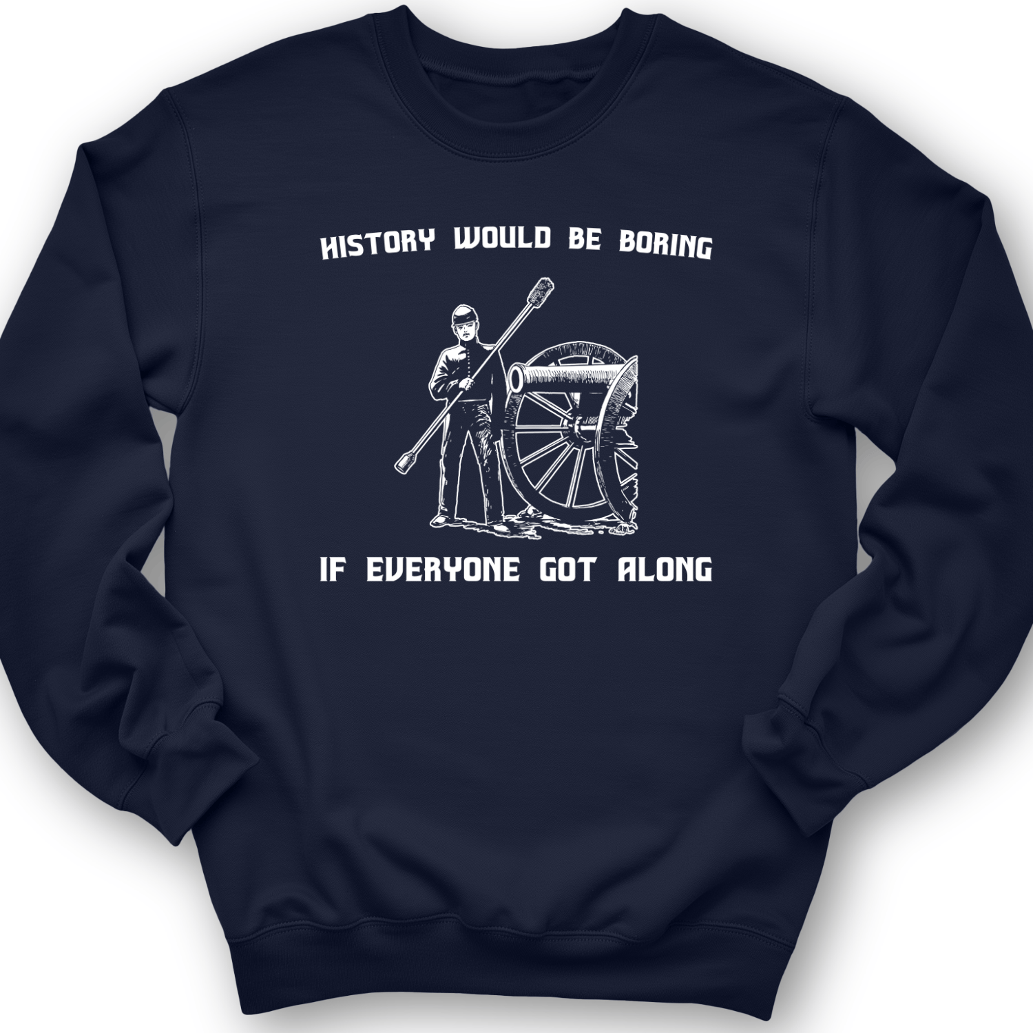 History Would Be Boring Crewneck