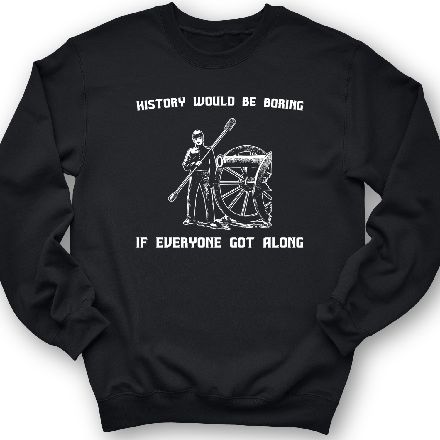 History Would Be Boring Crewneck