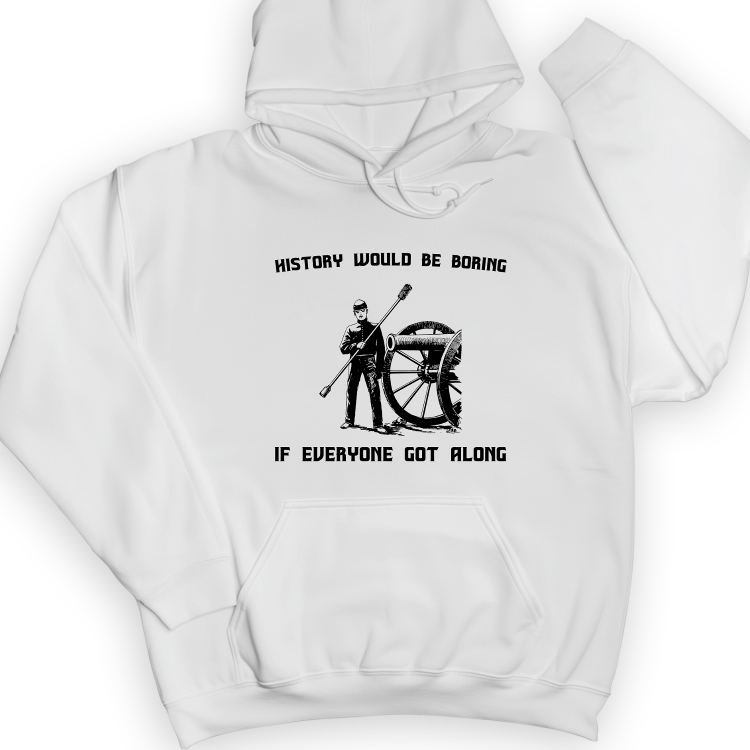 History Would Be Boring Hoodie