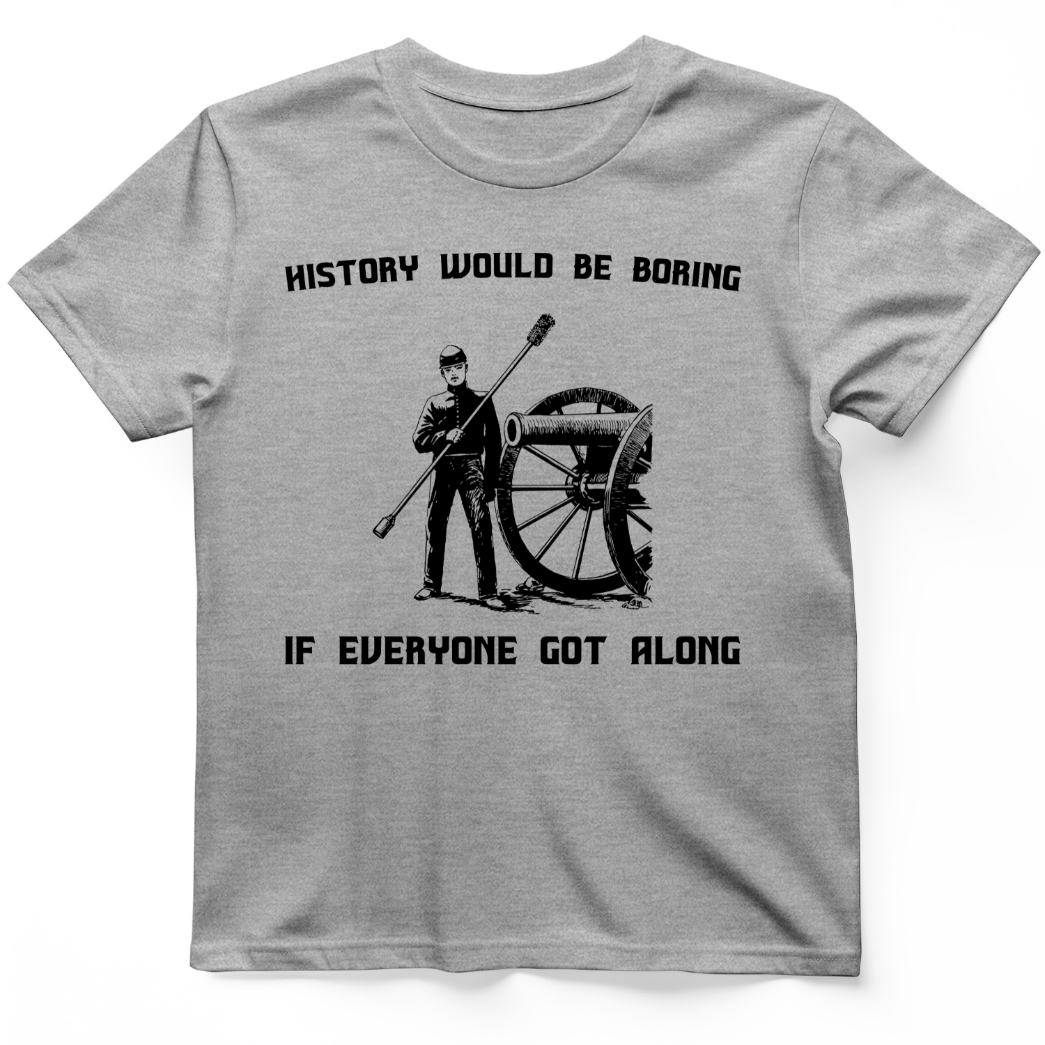 History Would be Boring T-Shirt
