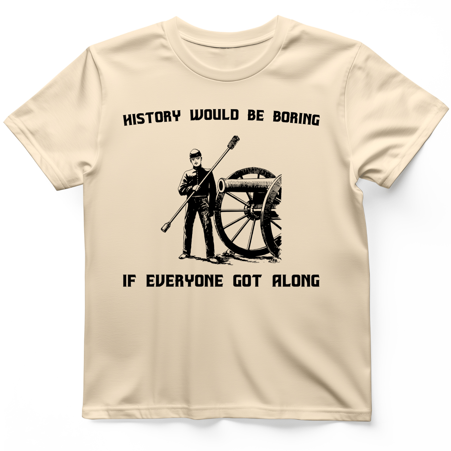 History Would be Boring T-Shirt