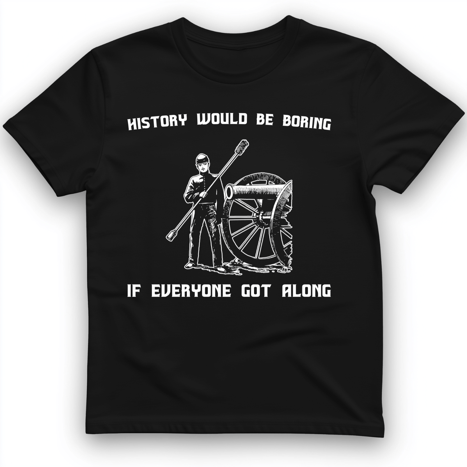 History Would be Boring T-Shirt