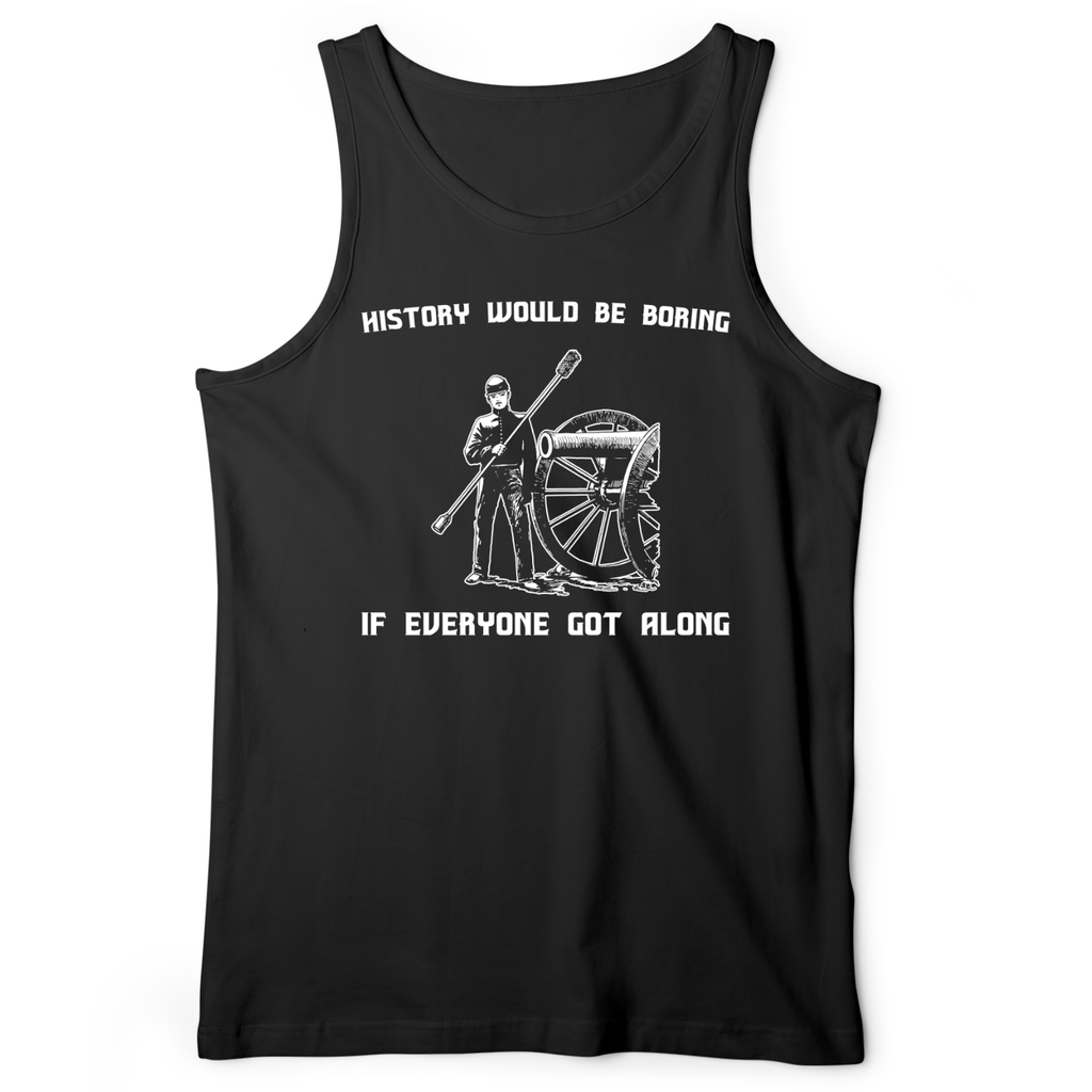 History Would Be Boring Tank