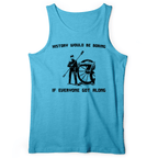 History Would Be Boring Tank