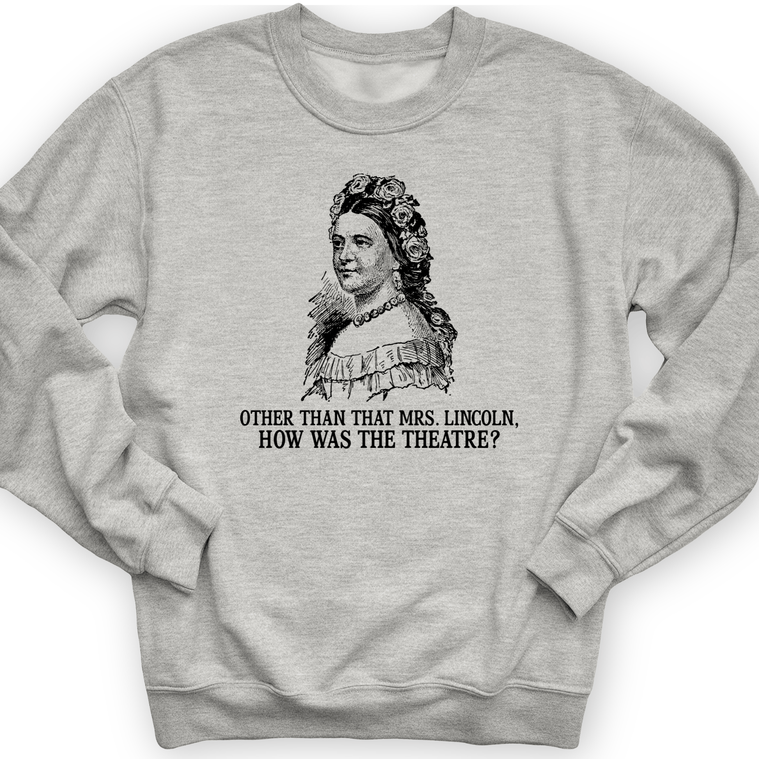 How Was The Theatre Crewneck
