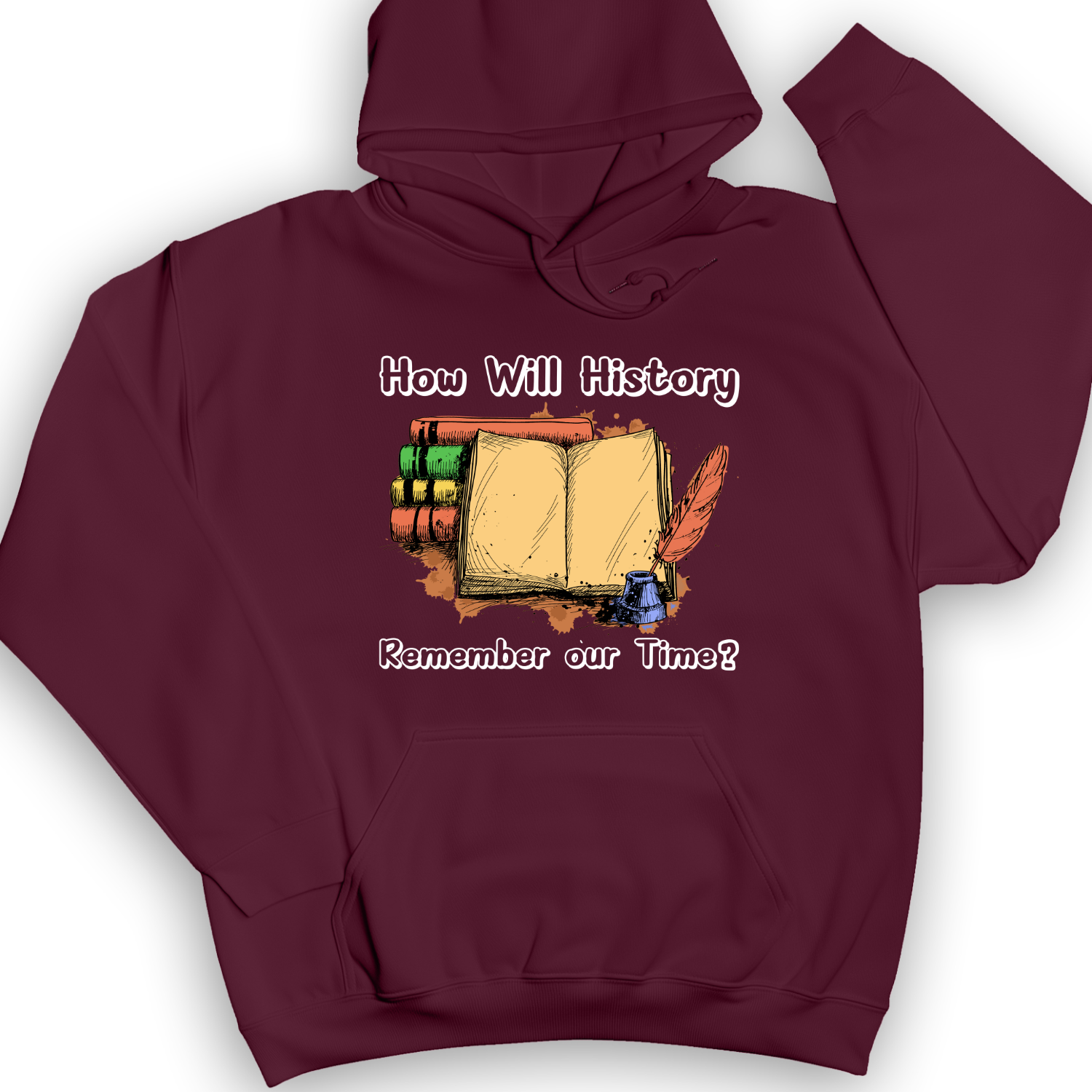How Will History Remember Our Time Hoodie