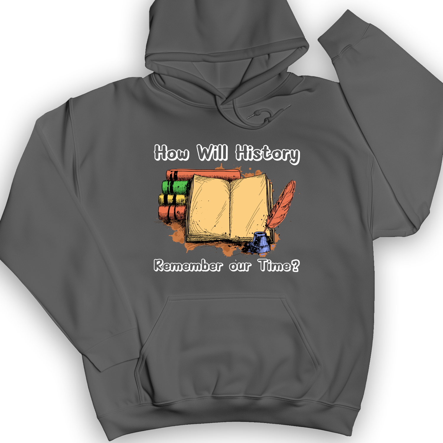 How Will History Remember Our Time Hoodie