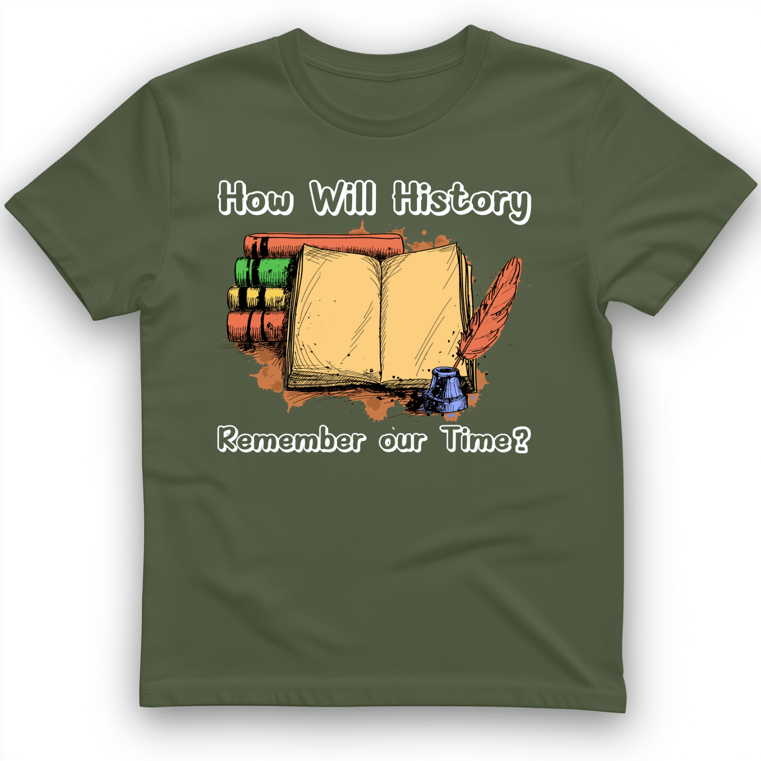 How Will History Remember Our Time T-Shirt