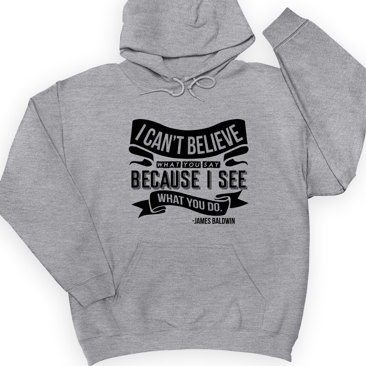 I Can't Believe What You Say Hoodie