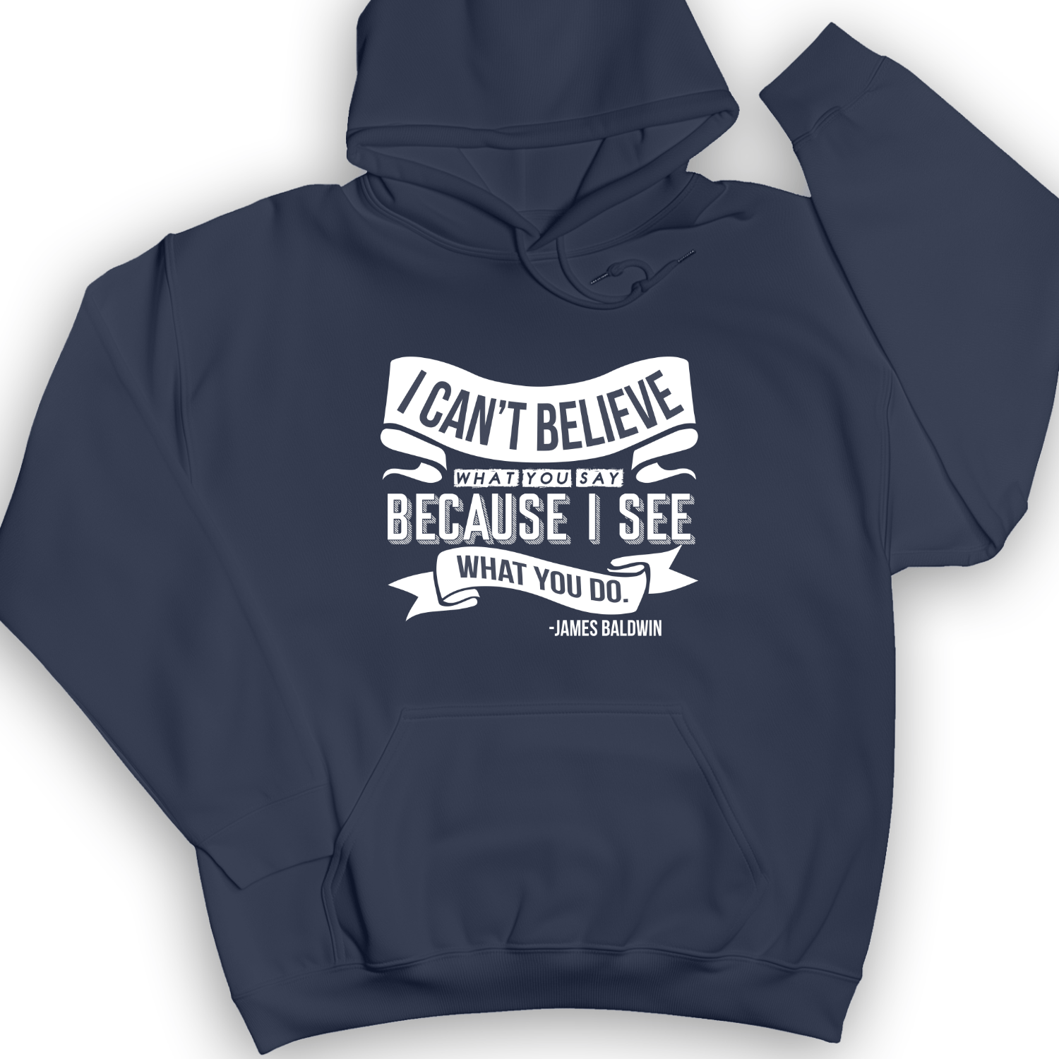 I Can't Believe What You Say Hoodie