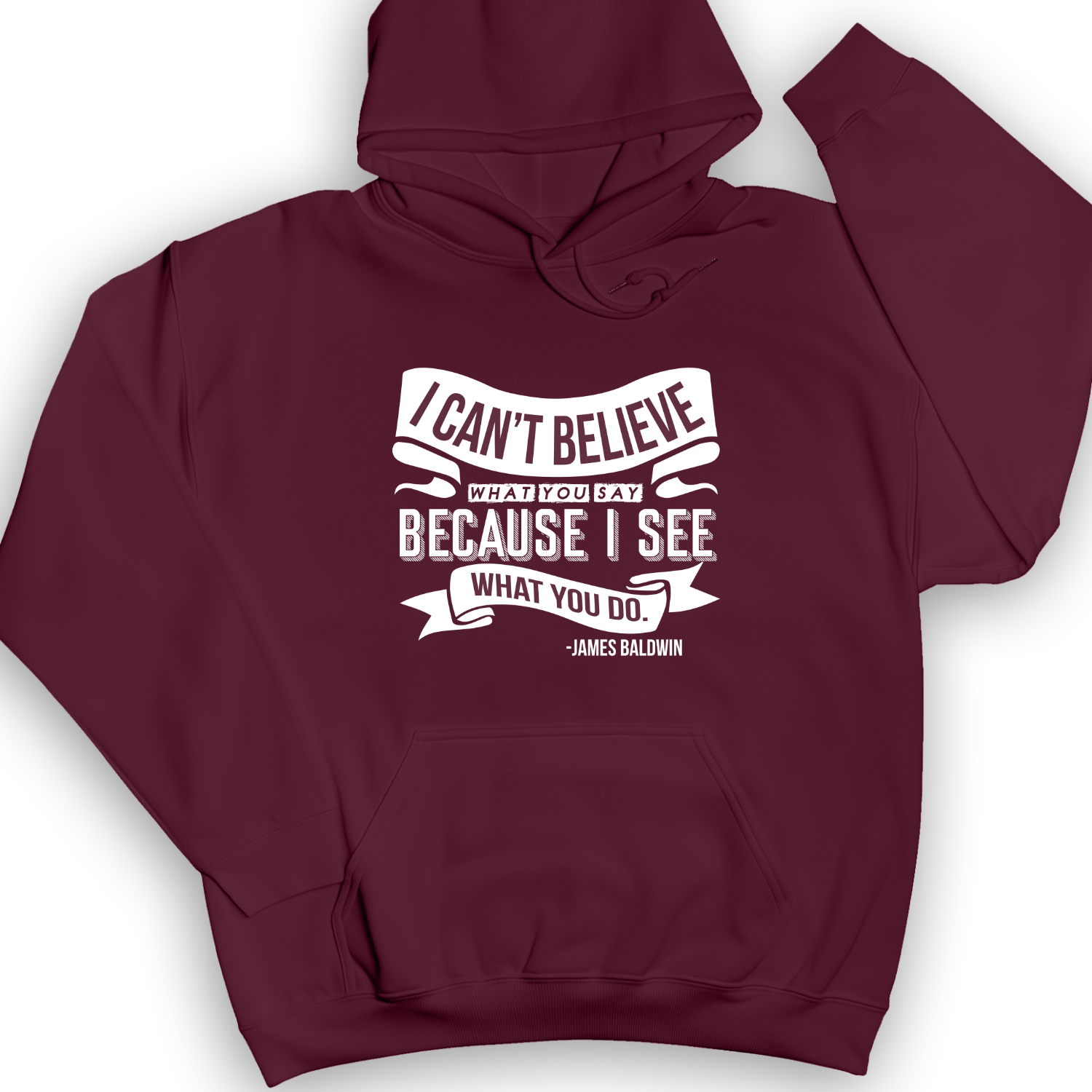 I Can't Believe What You Say Hoodie