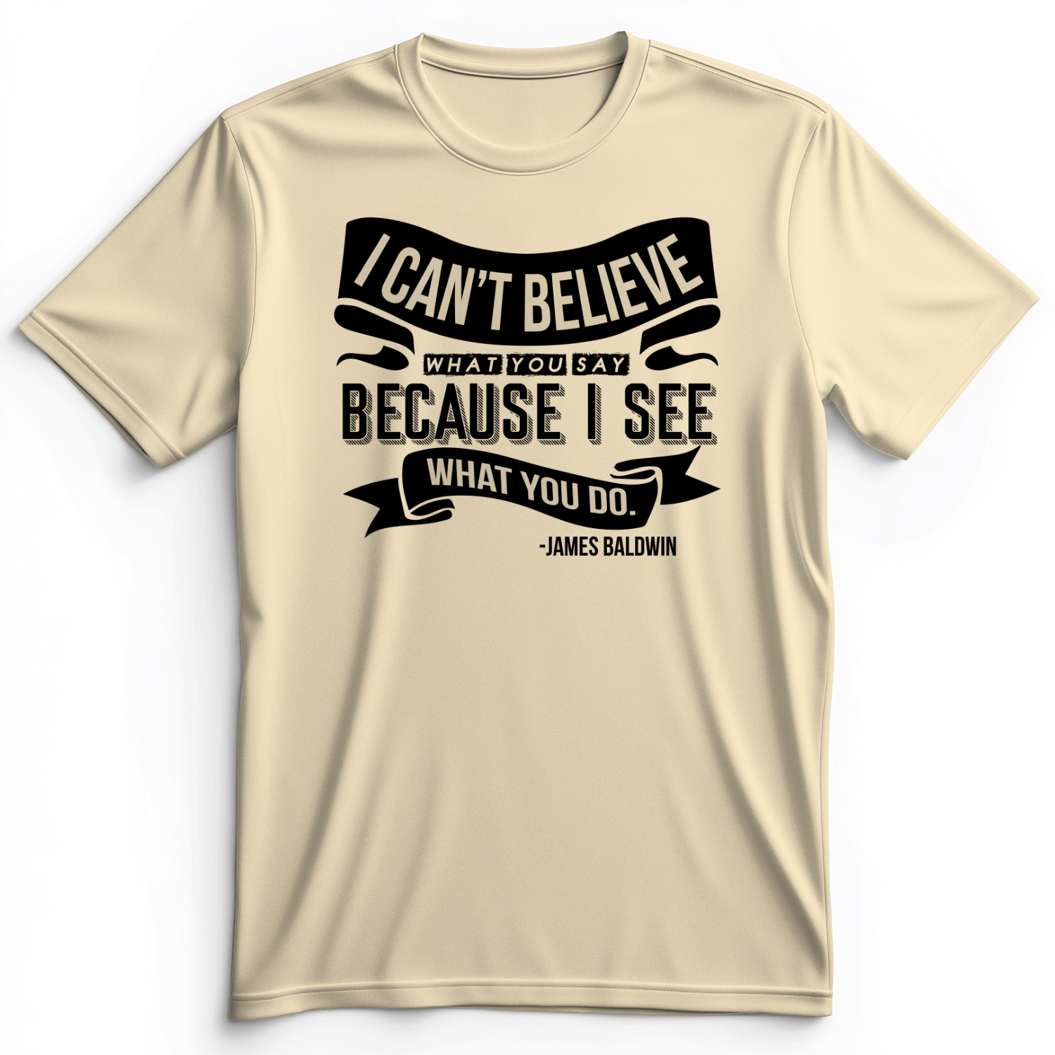 I Can't Believe What You Say Premium Tee