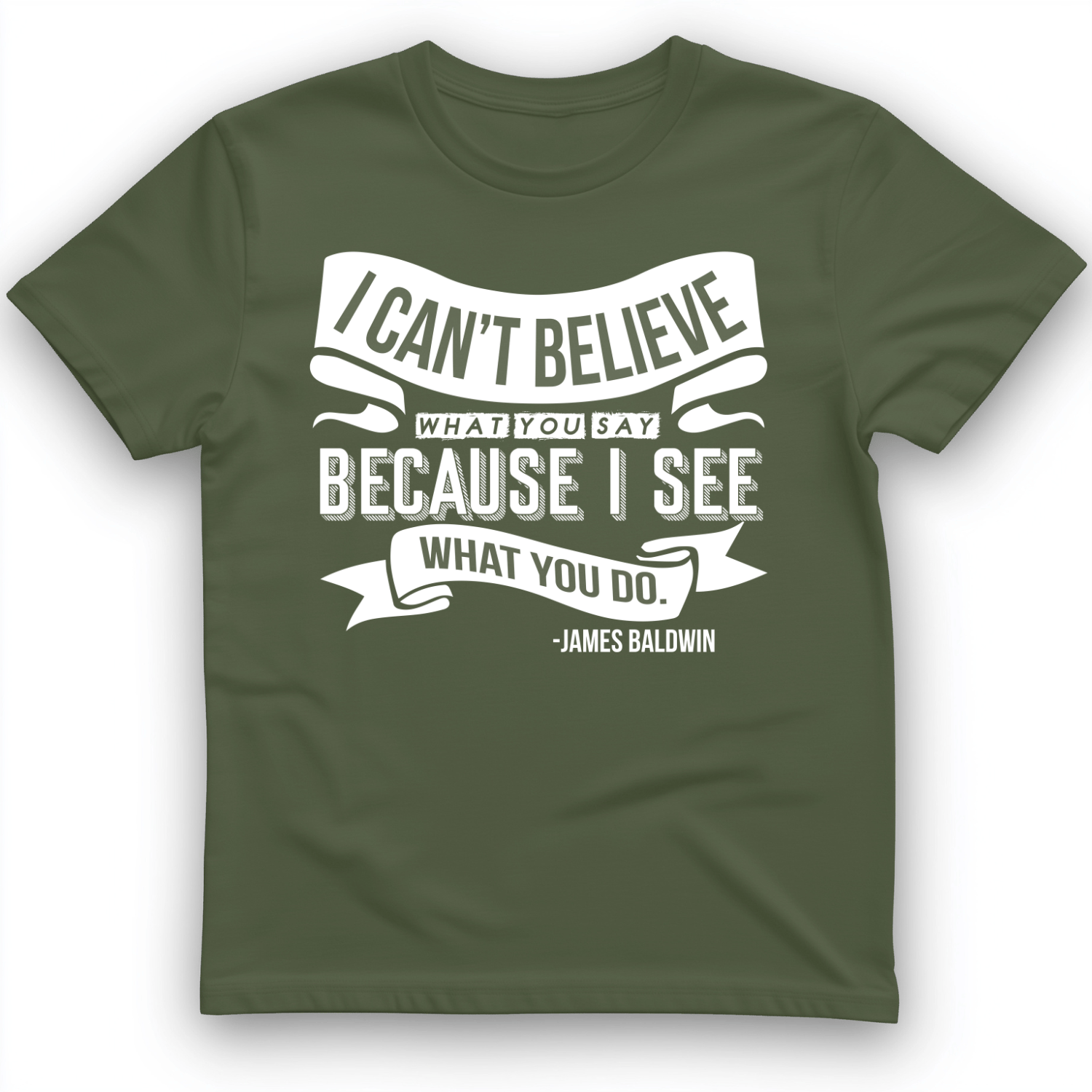 I Can't Believe What You Say T-Shirt