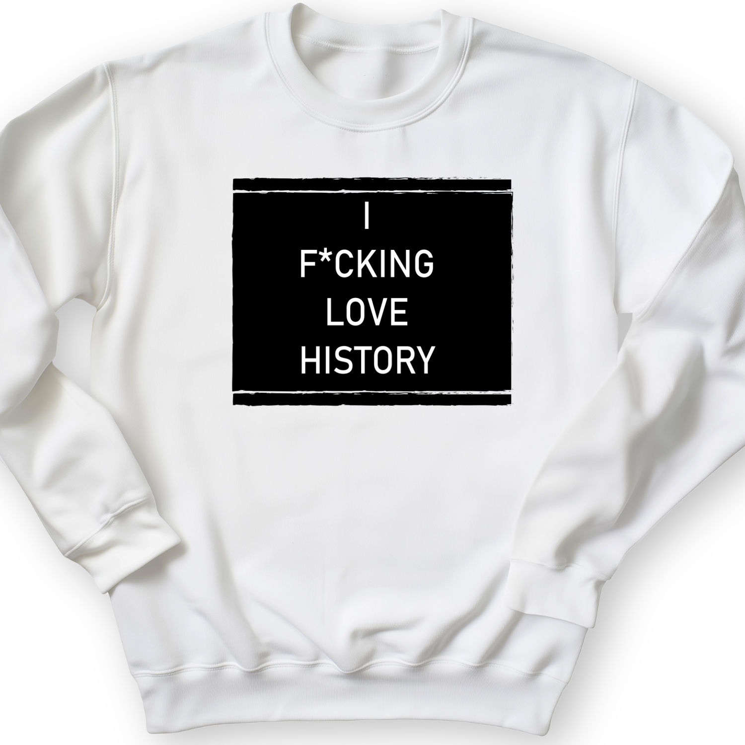 I F*cking Love History Crewneck