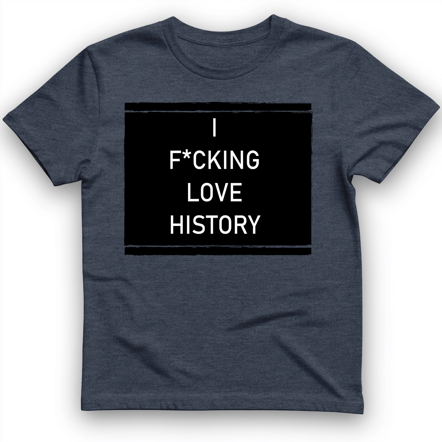 I F*cking Love History T-Shirt