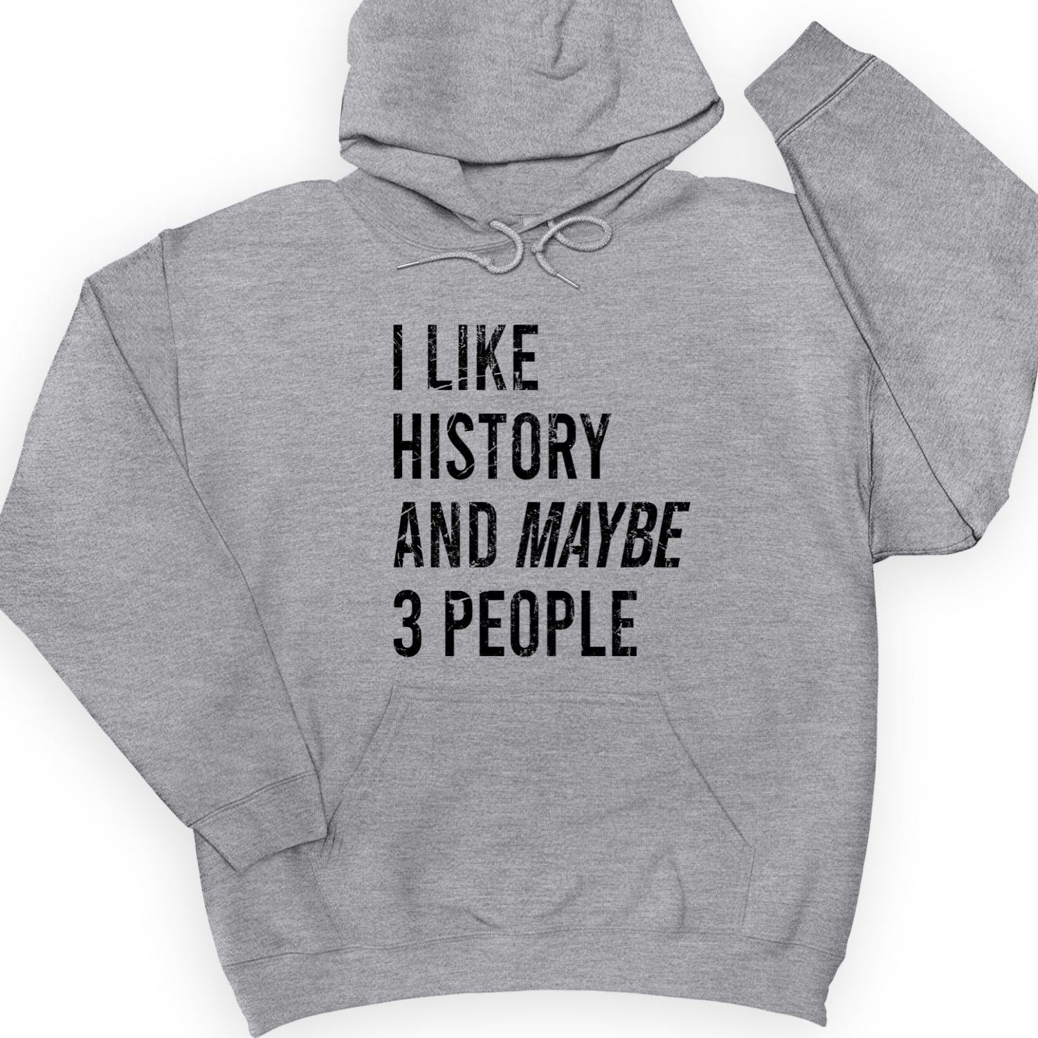 I Like History And Maybe 3 People Hoodie