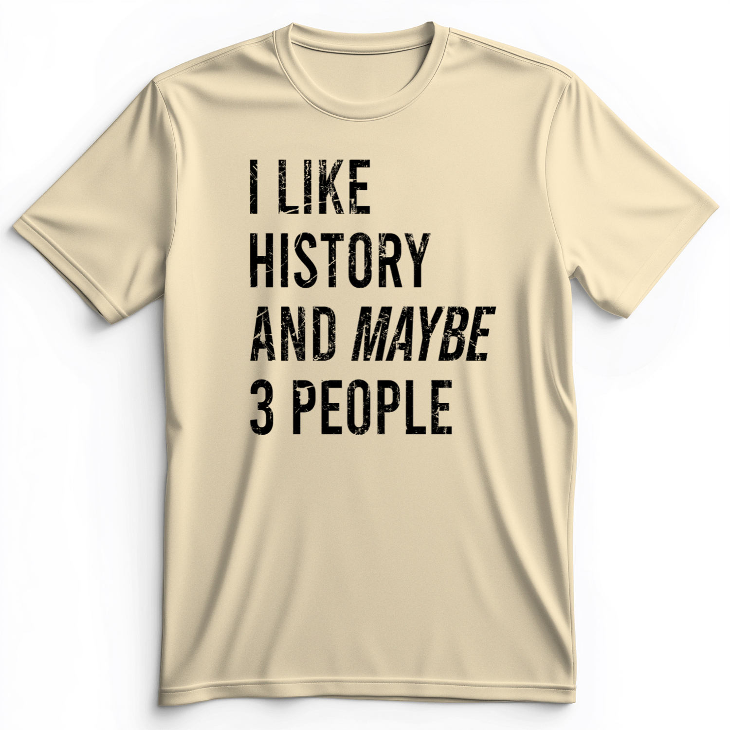 I Like History And Maybe 3 People Premium Tee