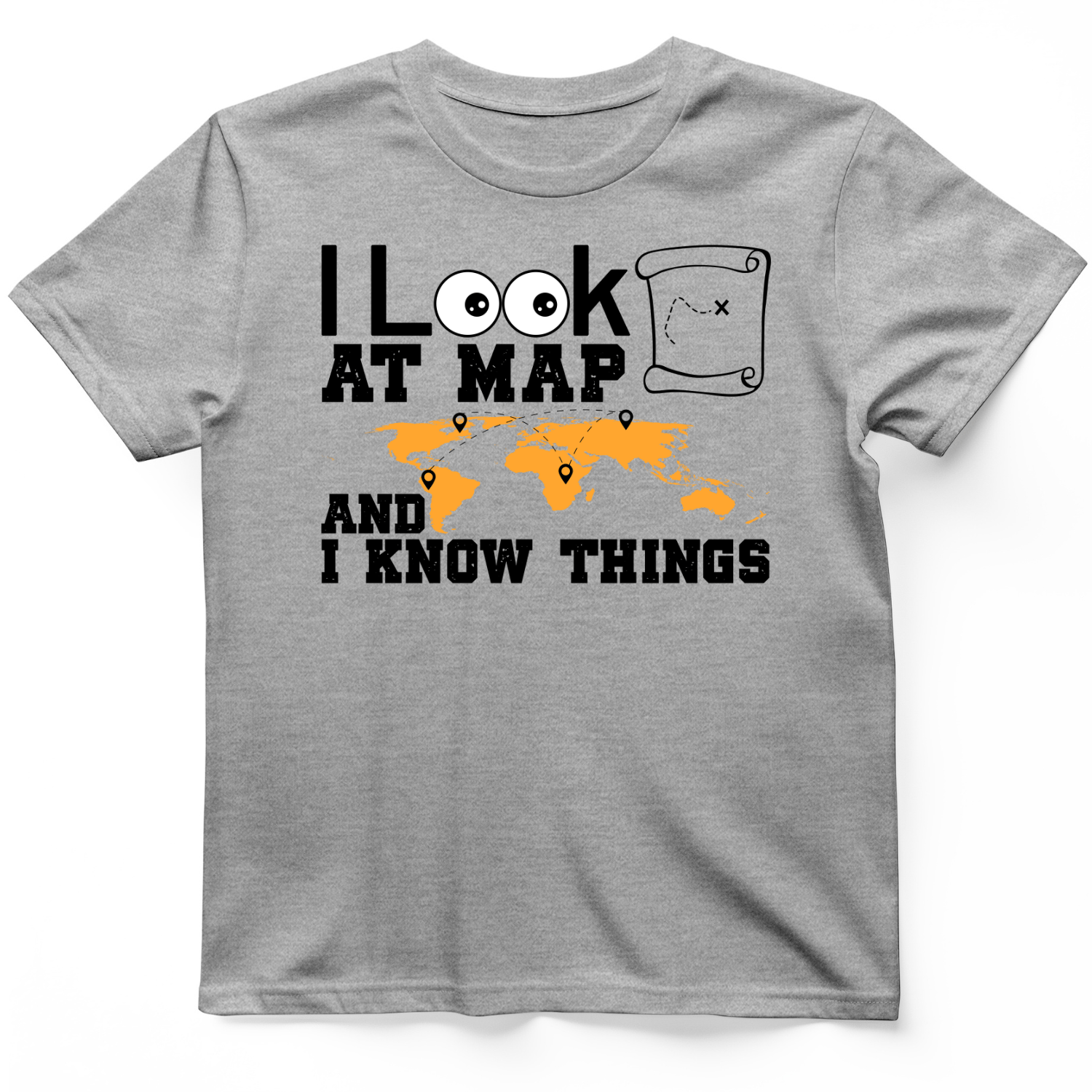I Look at Maps and I Know Things T-Shirt