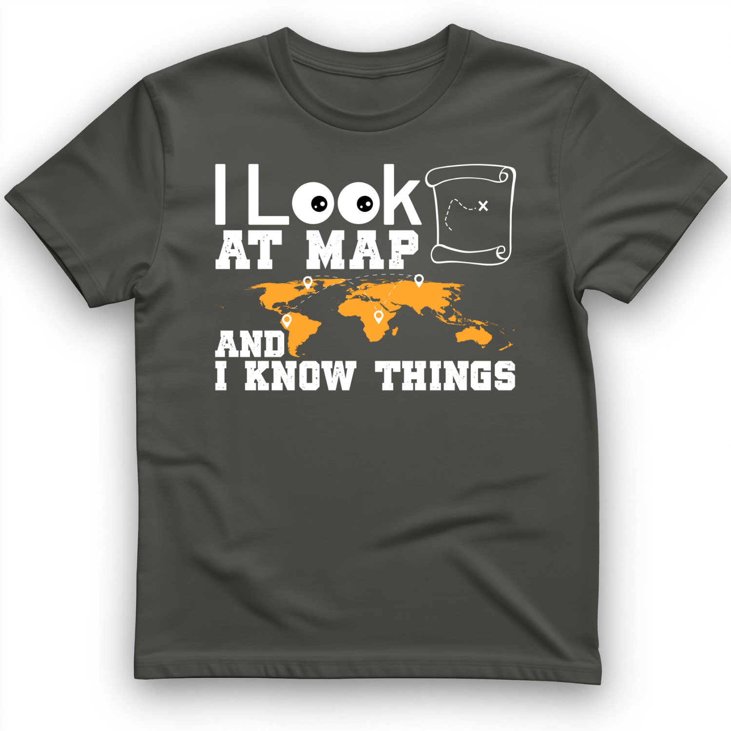 I Look at Maps and I Know Things T-Shirt