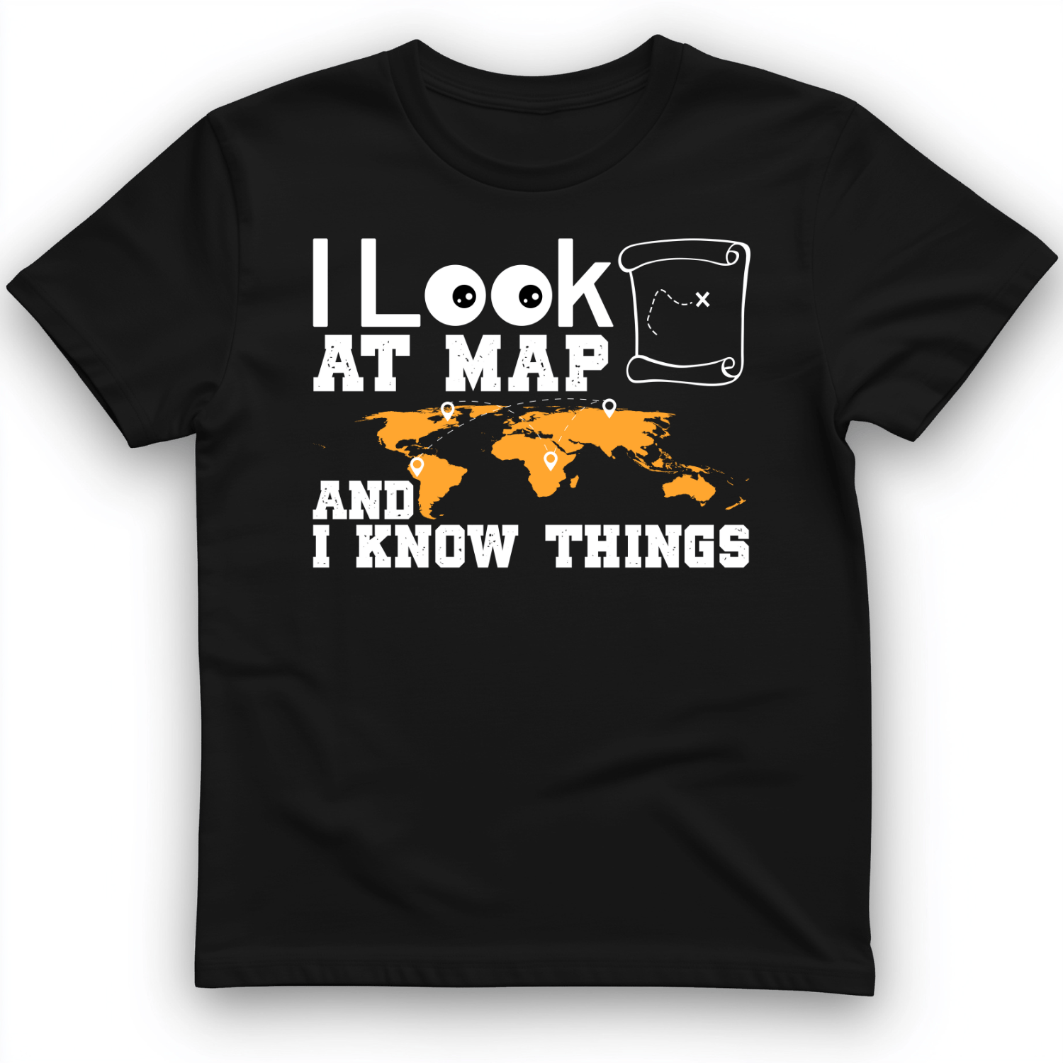 I Look at Maps and I Know Things T-Shirt