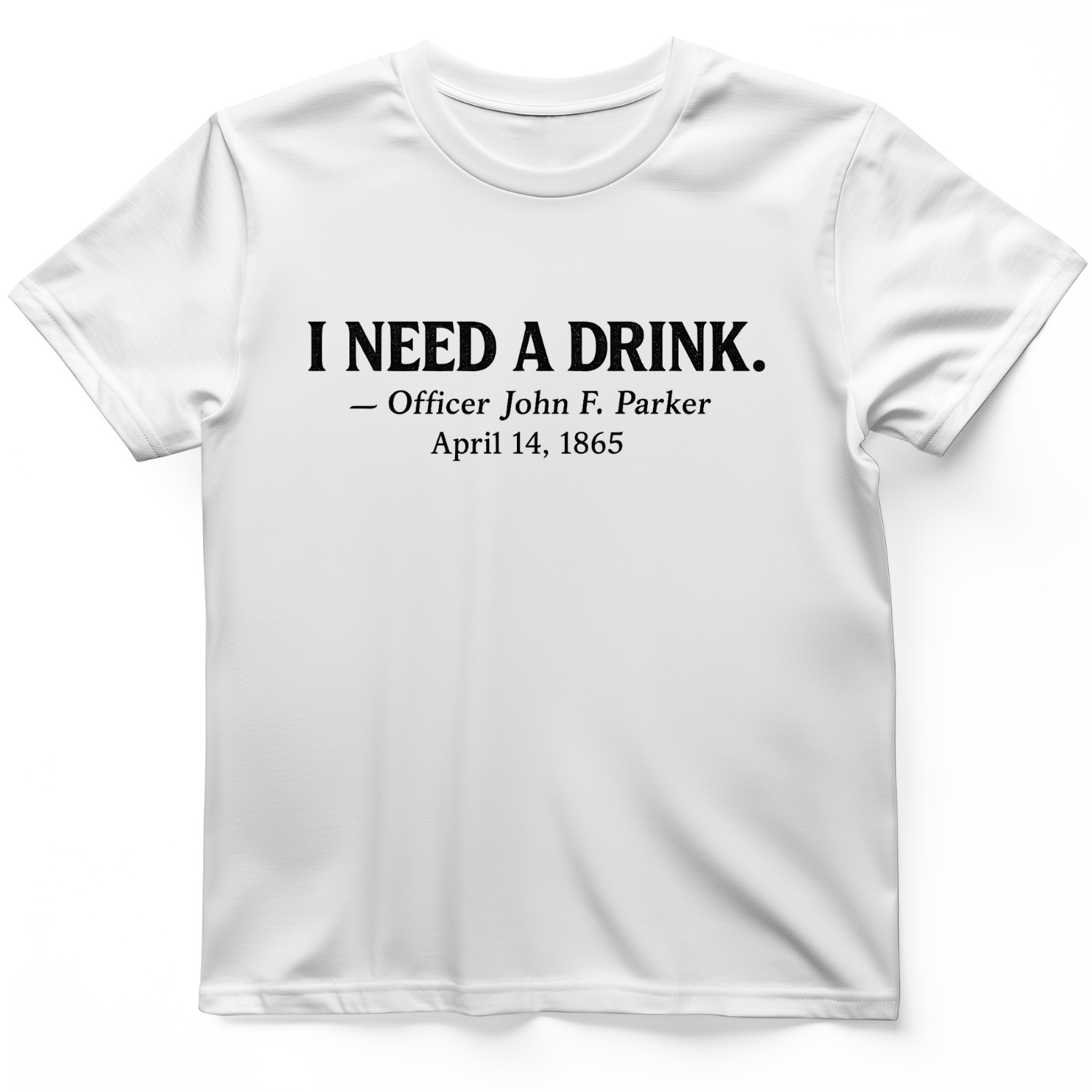 I Need a Drink T-Shirt