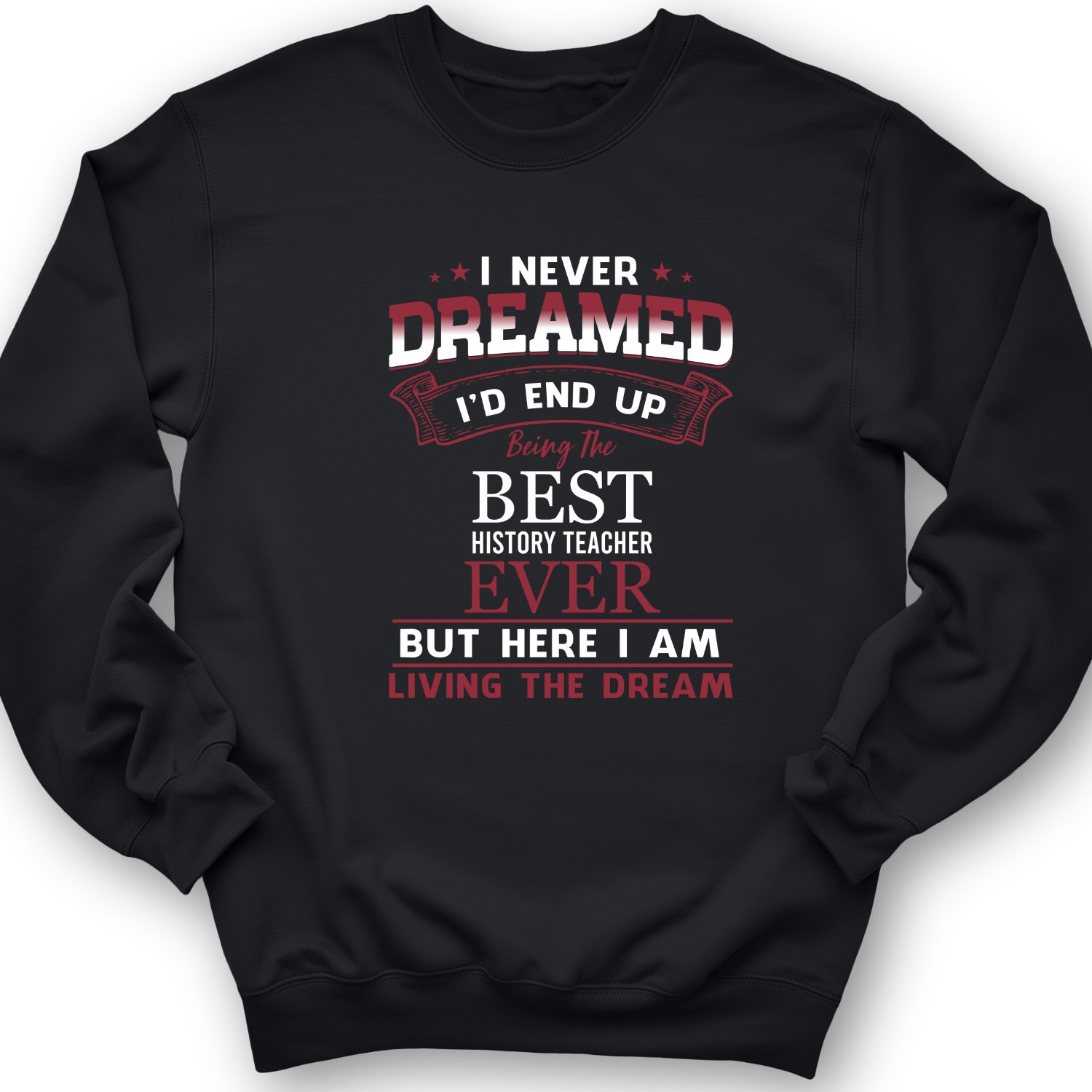 I Never Dreamed Crewneck