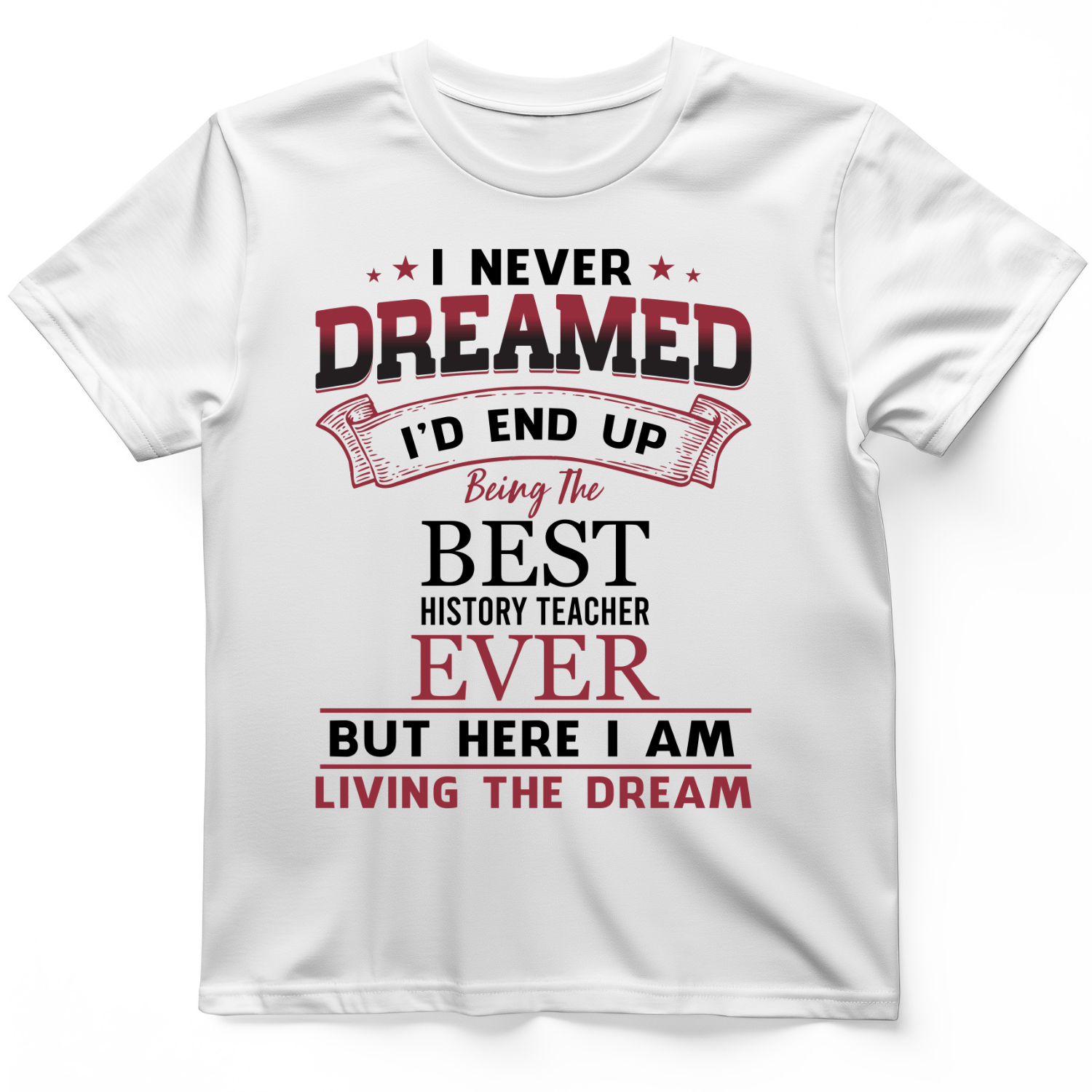 I Never Dreamed T-Shirt