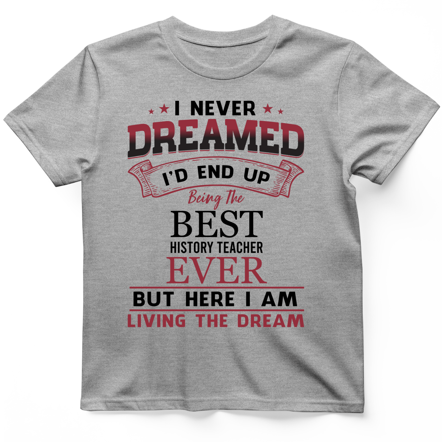 I Never Dreamed T-Shirt