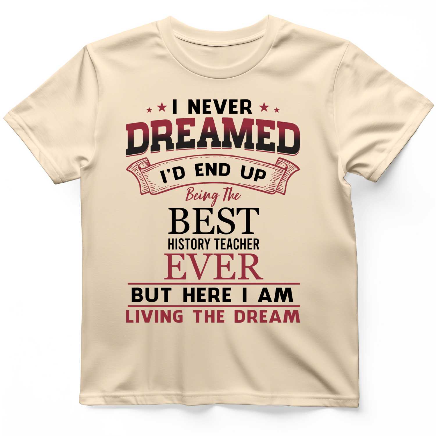 I Never Dreamed T-Shirt