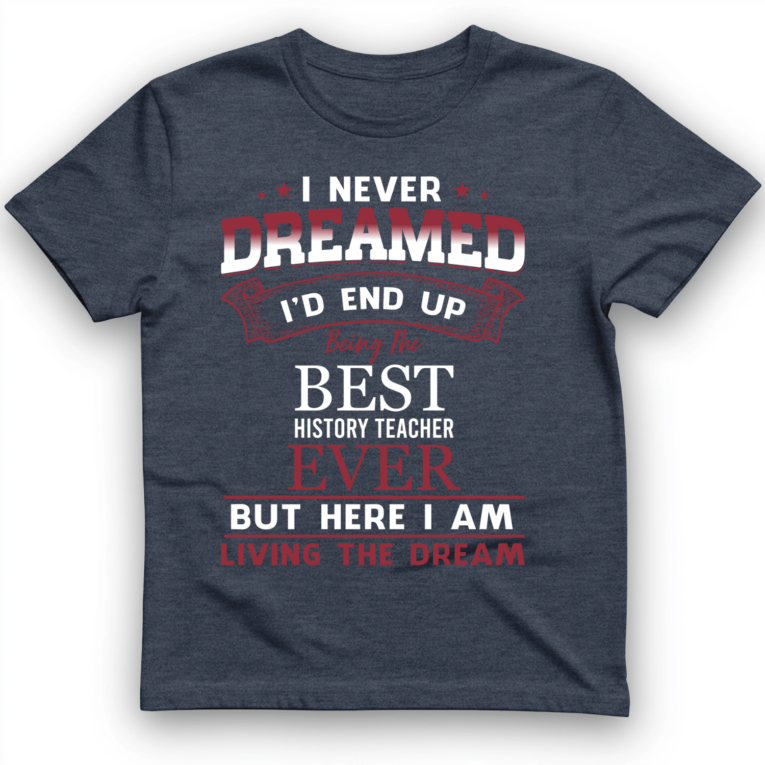 I Never Dreamed T-Shirt