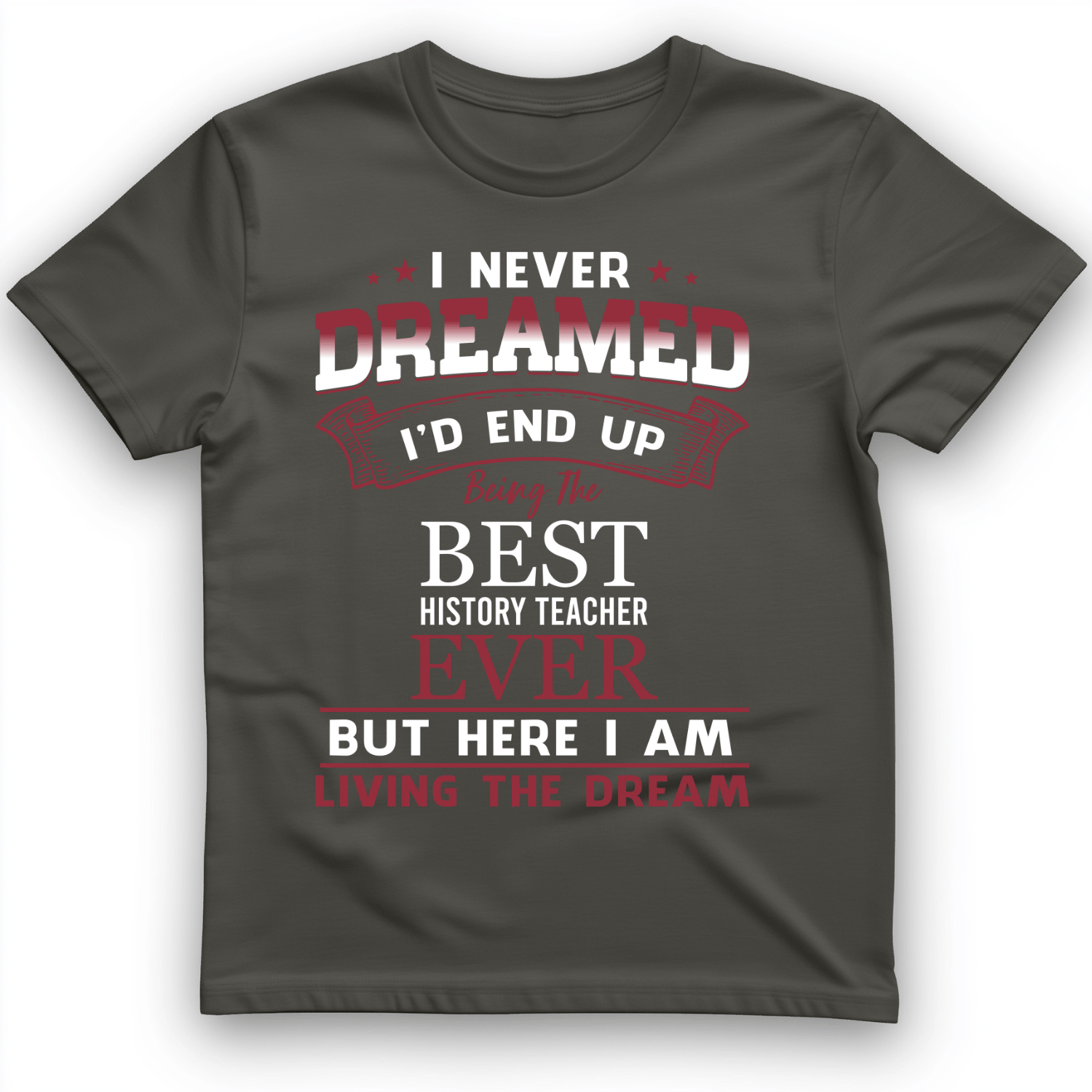I Never Dreamed T-Shirt