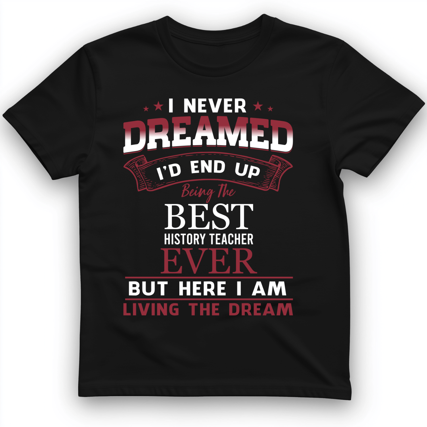 I Never Dreamed T-Shirt