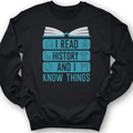I Read History And Know Things Crewneck