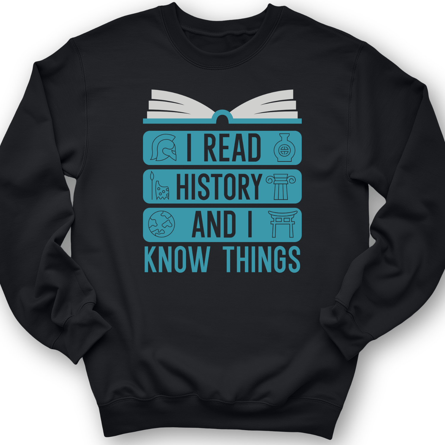 I Read History And Know Things Crewneck