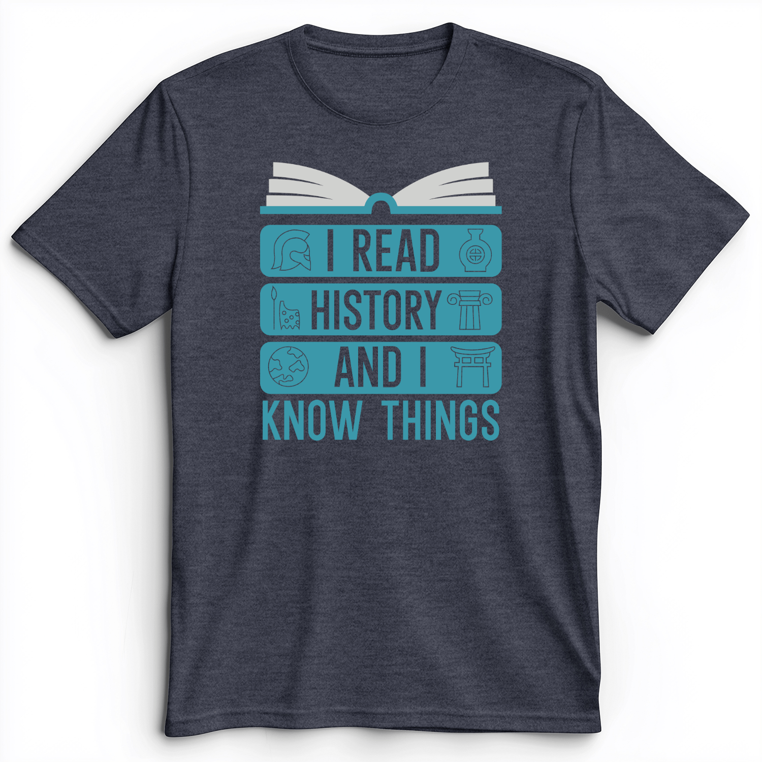 I Read History And Know Things Premium Tee